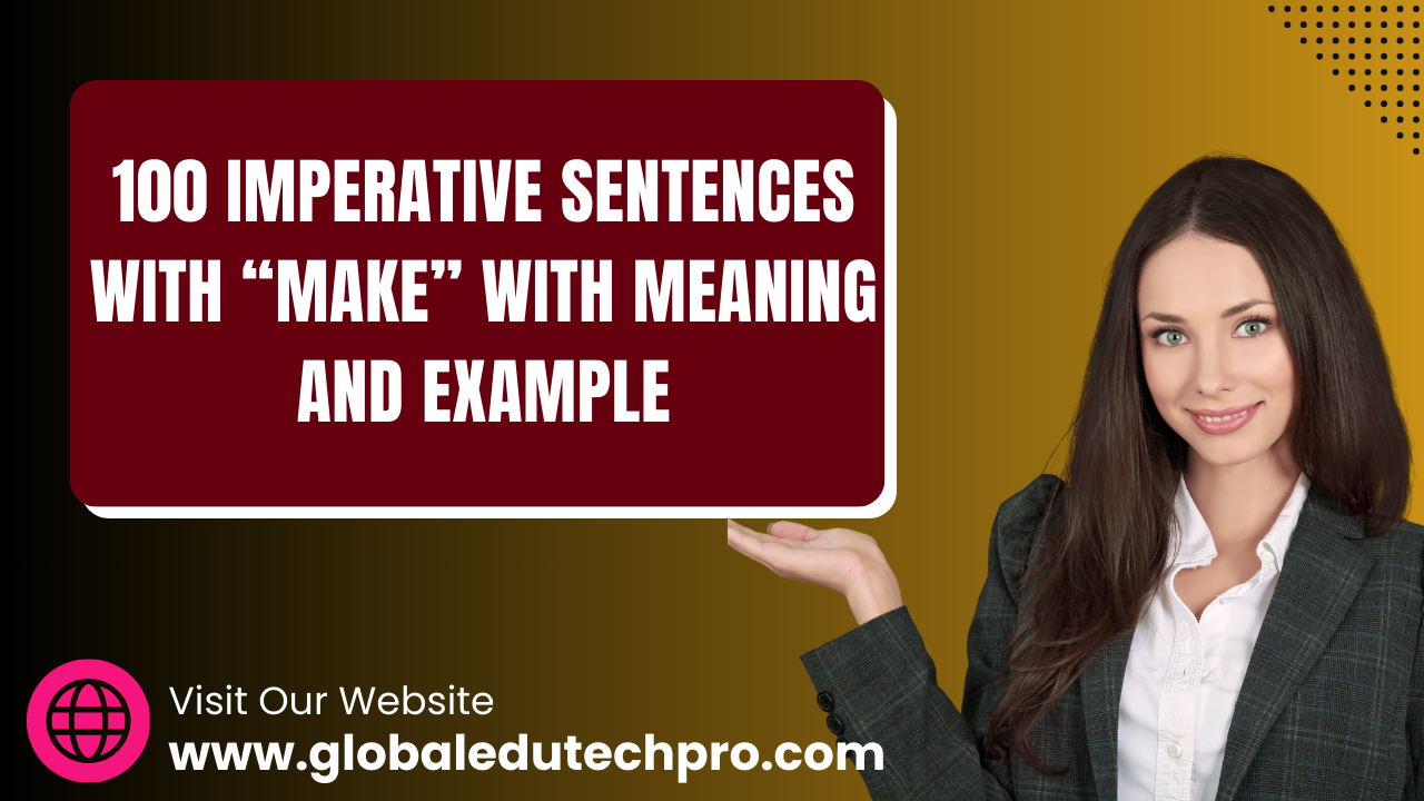 100 Imperative Sentences with “Make” with Meaning and Example in British English 
