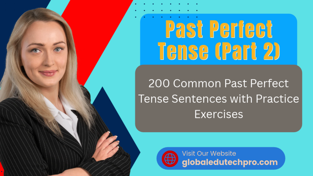 Sentence Exercse Past Perfect Tense (Part 2). 200 Common Past Perfect Tense Sentences ...